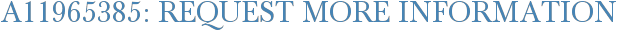 A11965385: Request More Information