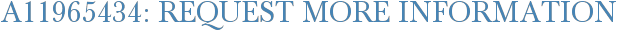 A11965434: Request More Information