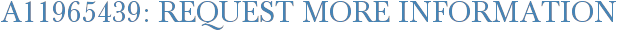 A11965439: Request More Information