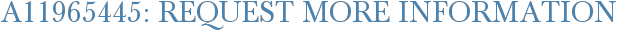 A11965445: Request More Information