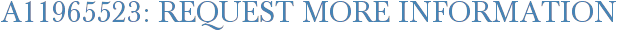 A11965523: Request More Information