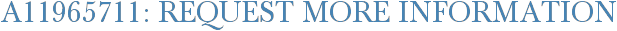 A11965711: Request More Information