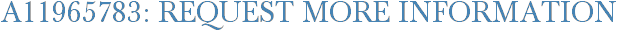 A11965783: Request More Information