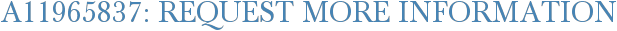 A11965837: Request More Information