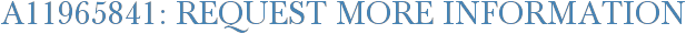A11965841: Request More Information