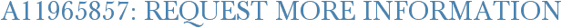 A11965857: Request More Information
