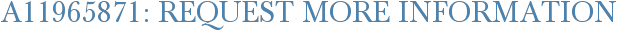 A11965871: Request More Information