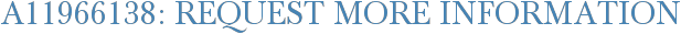 A11966138: Request More Information