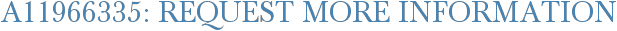 A11966335: Request More Information
