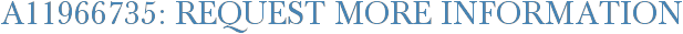 A11966735: Request More Information