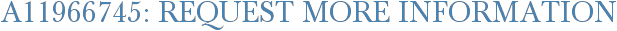 A11966745: Request More Information