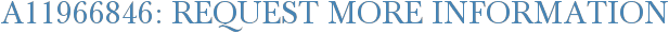 A11966846: Request More Information