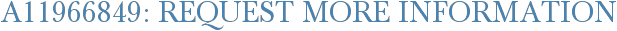 A11966849: Request More Information