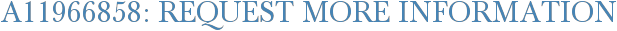 A11966858: Request More Information