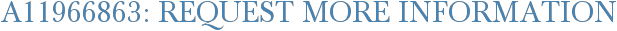 A11966863: Request More Information