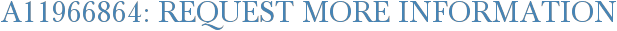 A11966864: Request More Information