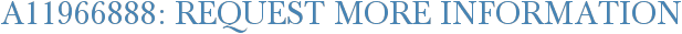 A11966888: Request More Information