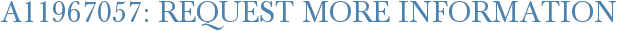 A11967057: Request More Information