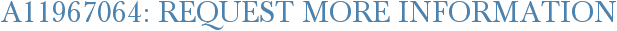 A11967064: Request More Information