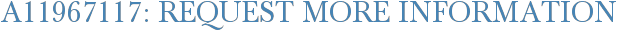 A11967117: Request More Information