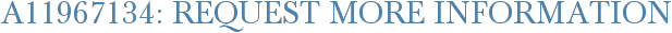 A11967134: Request More Information