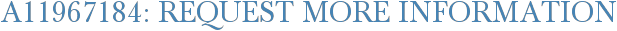 A11967184: Request More Information