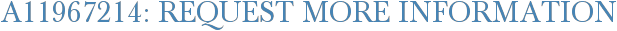 A11967214: Request More Information