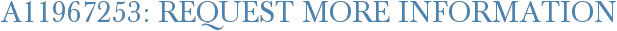 A11967253: Request More Information