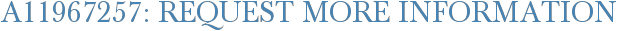 A11967257: Request More Information