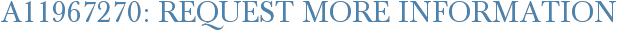 A11967270: Request More Information
