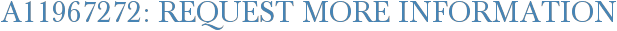A11967272: Request More Information