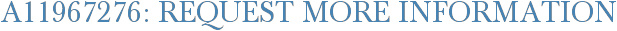 A11967276: Request More Information