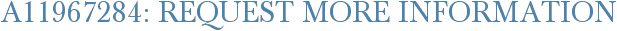 A11967284: Request More Information