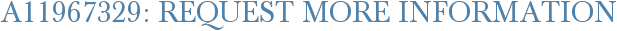 A11967329: Request More Information