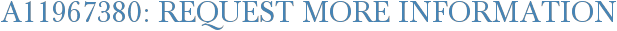 A11967380: Request More Information
