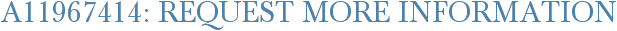 A11967414: Request More Information