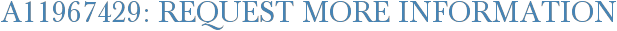 A11967429: Request More Information