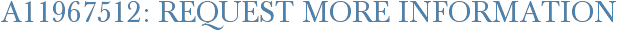 A11967512: Request More Information
