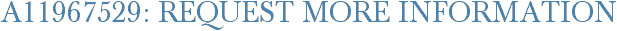 A11967529: Request More Information