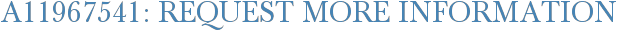 A11967541: Request More Information