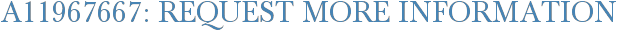 A11967667: Request More Information