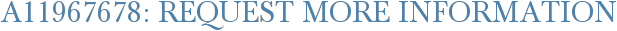 A11967678: Request More Information