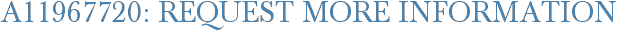 A11967720: Request More Information