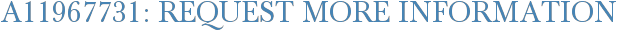 A11967731: Request More Information