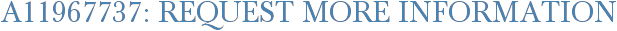 A11967737: Request More Information