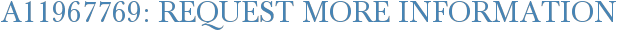 A11967769: Request More Information