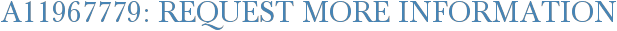A11967779: Request More Information