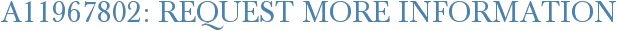 A11967802: Request More Information