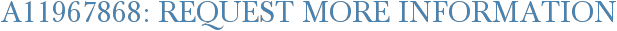 A11967868: Request More Information