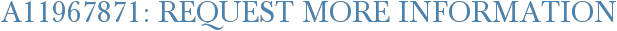 A11967871: Request More Information